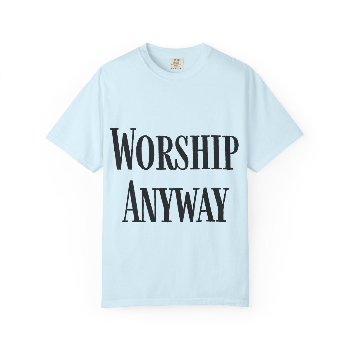 Worship Anyway T-Shirt