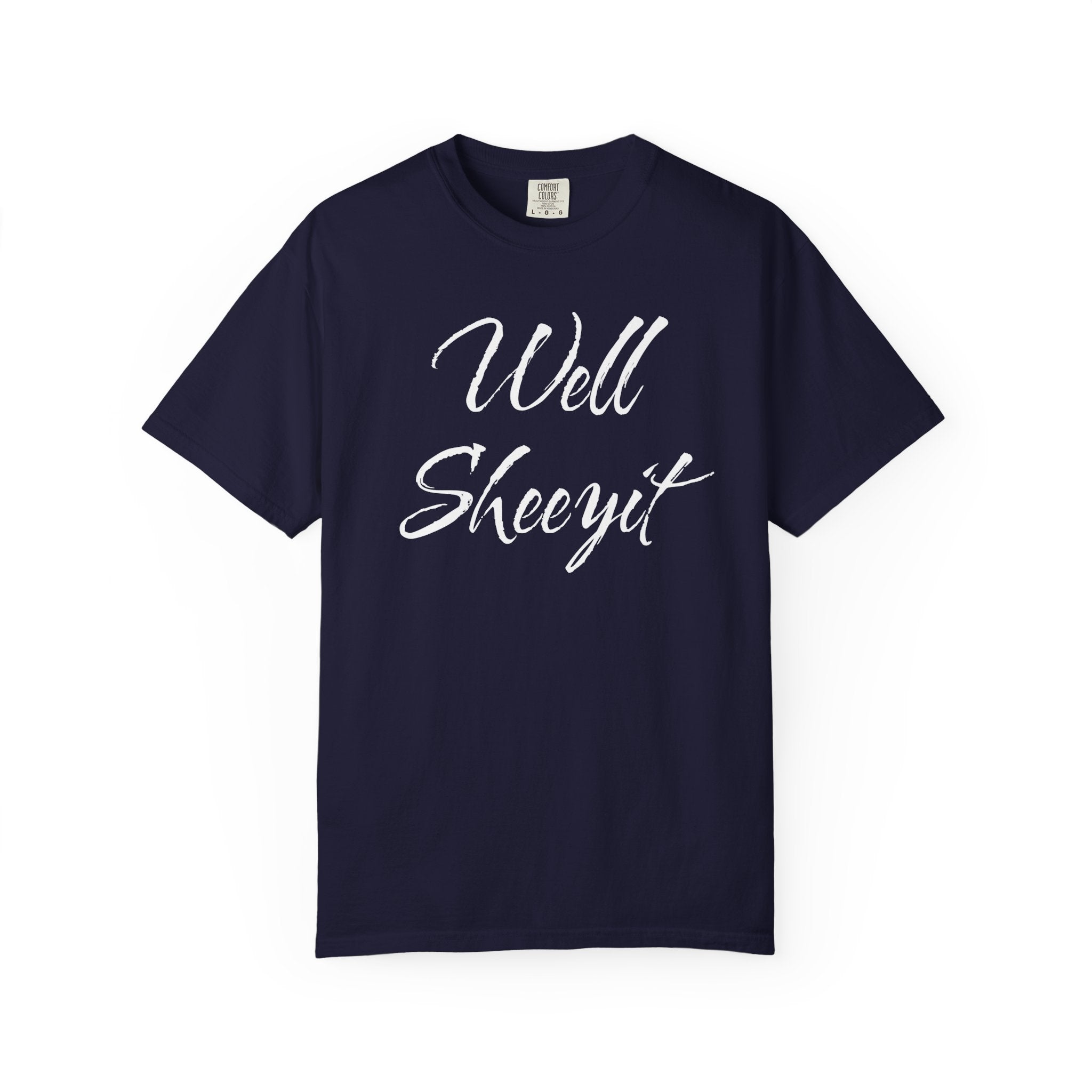 Well Sheeyit T-Shirt – Funny Southern Slang Graphic Tee