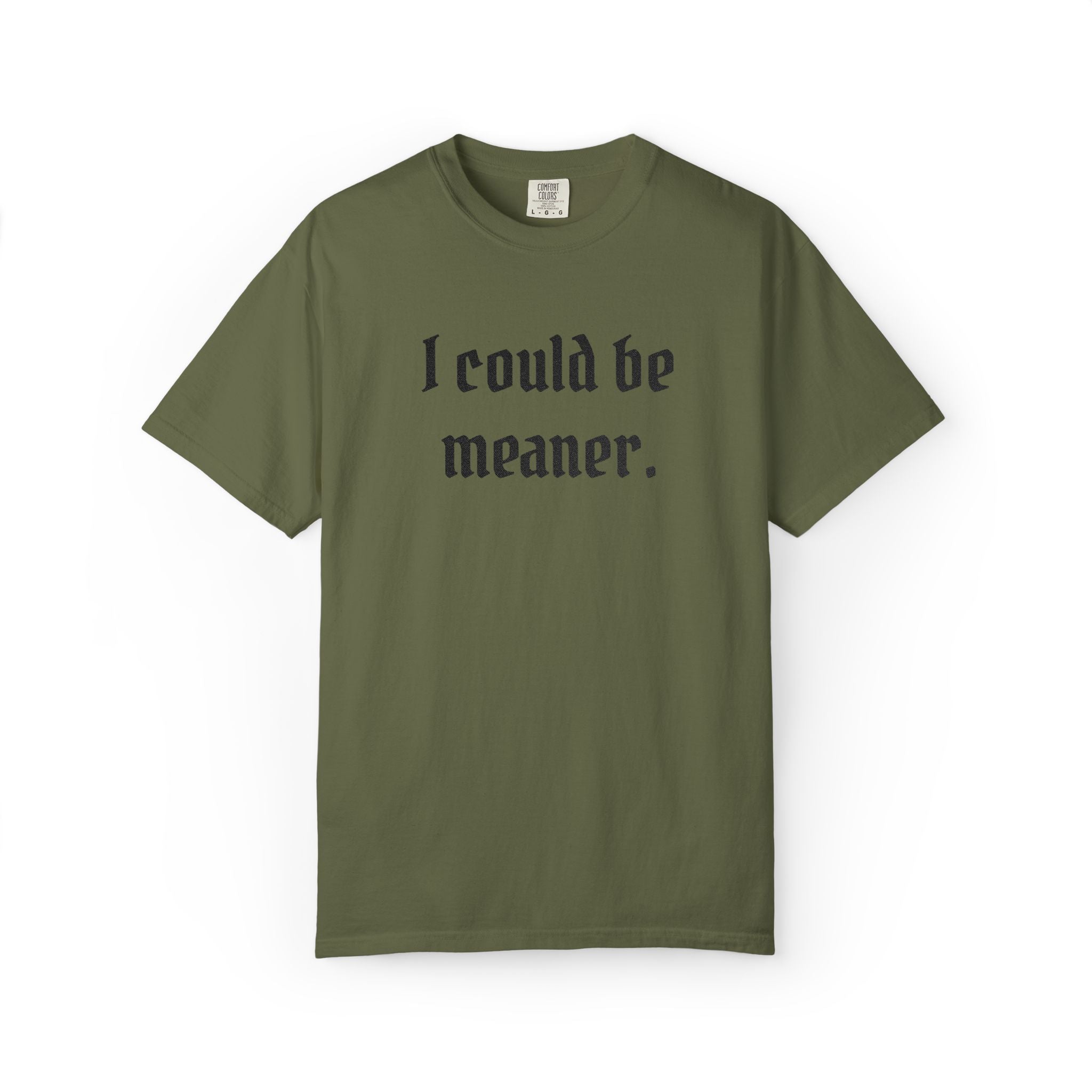 I Could Be Meaner T-Shirt — Funny Goth Quote Tee