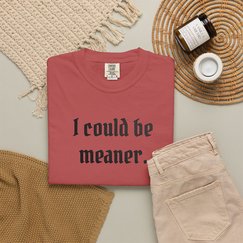 I Could Be Meaner T-Shirt — Funny Goth Quote Tee