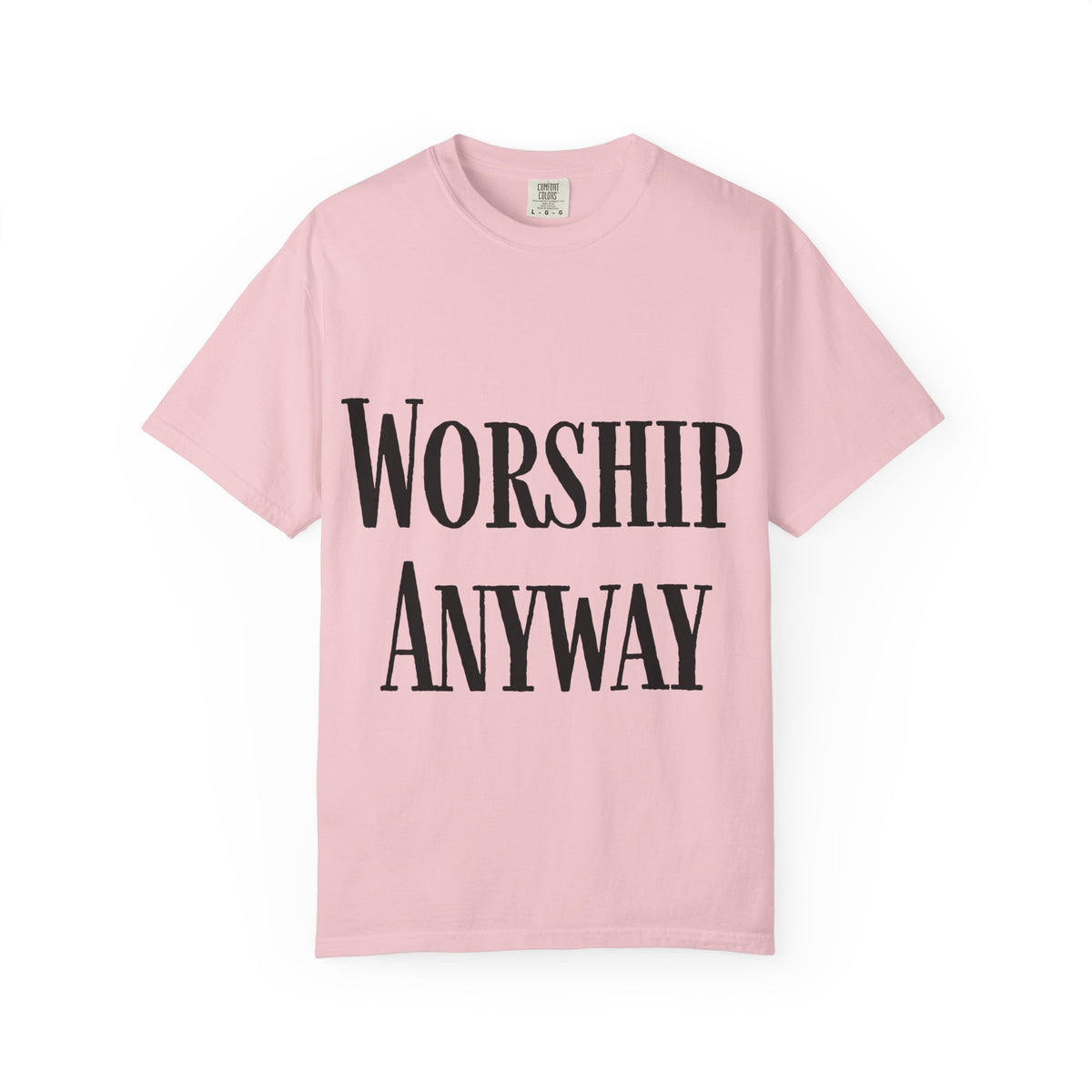 Worship Anyway T-Shirt