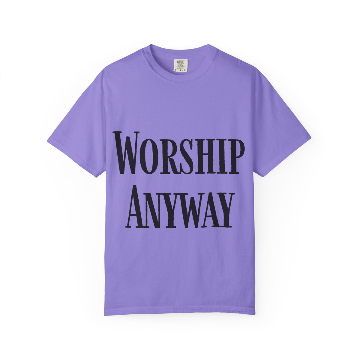 Worship Anyway T-Shirt