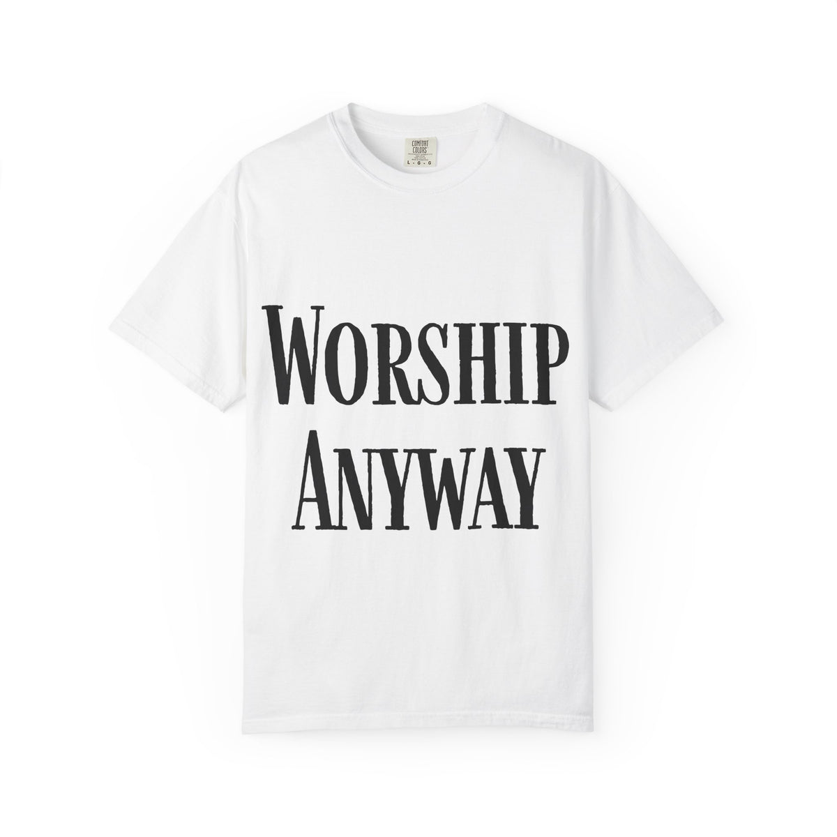 Worship Anyway T-Shirt