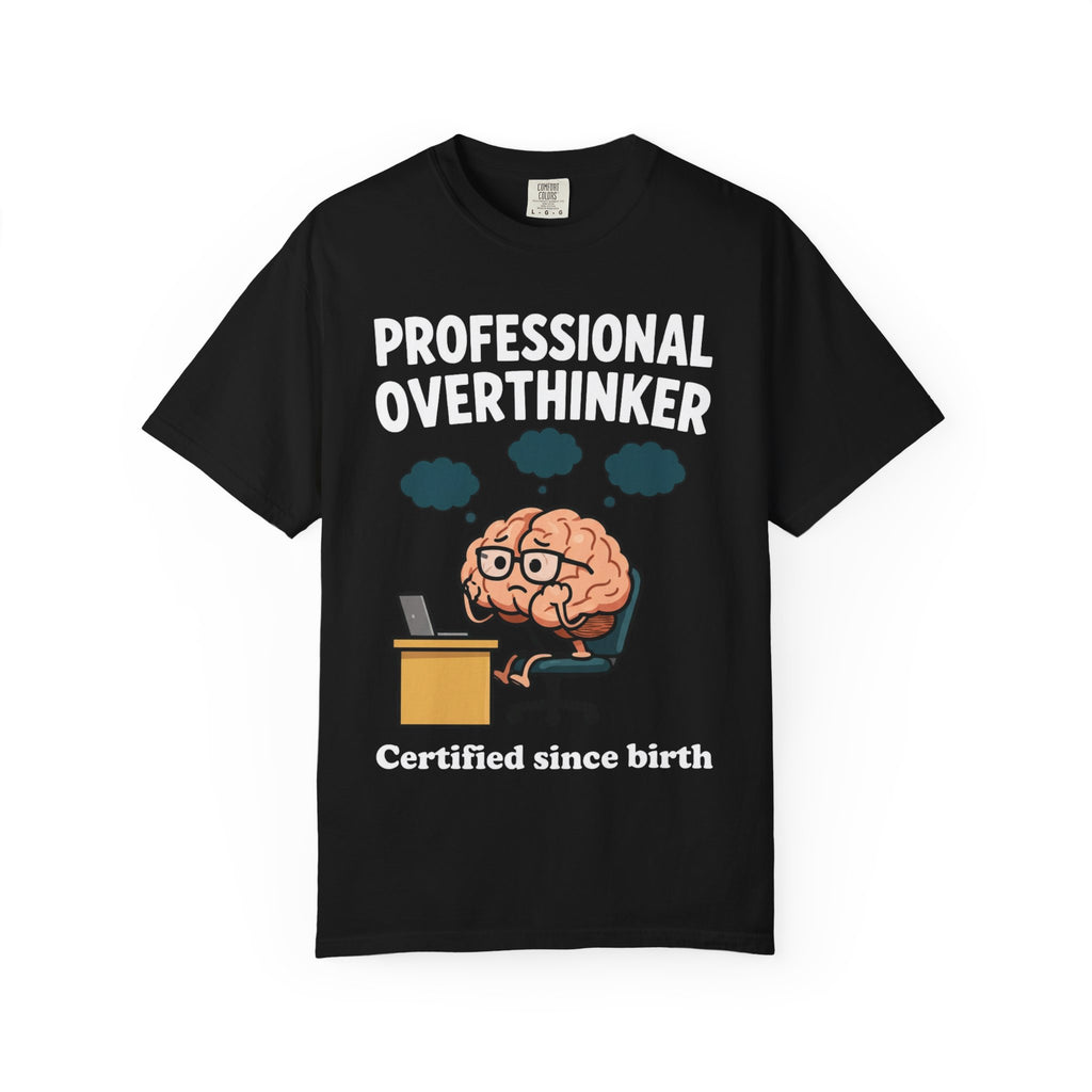 Professional Overthinker T-Shirt — “Certified Since Birth” Funny Brain Graphic Tee
