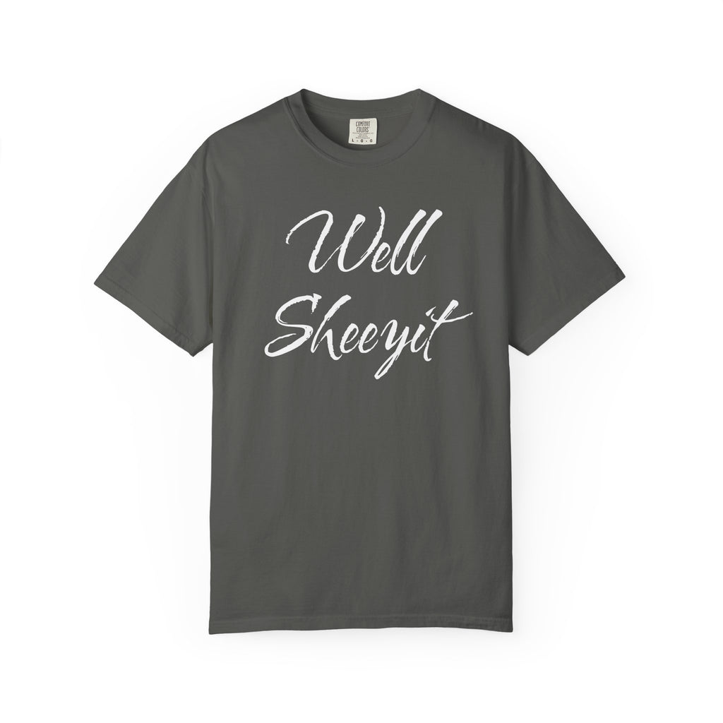 Well Sheeyit T-Shirt – Funny Southern Slang Graphic Tee