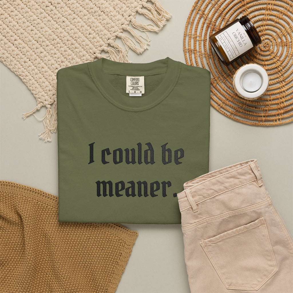 I Could Be Meaner T-Shirt — Funny Goth Quote Tee