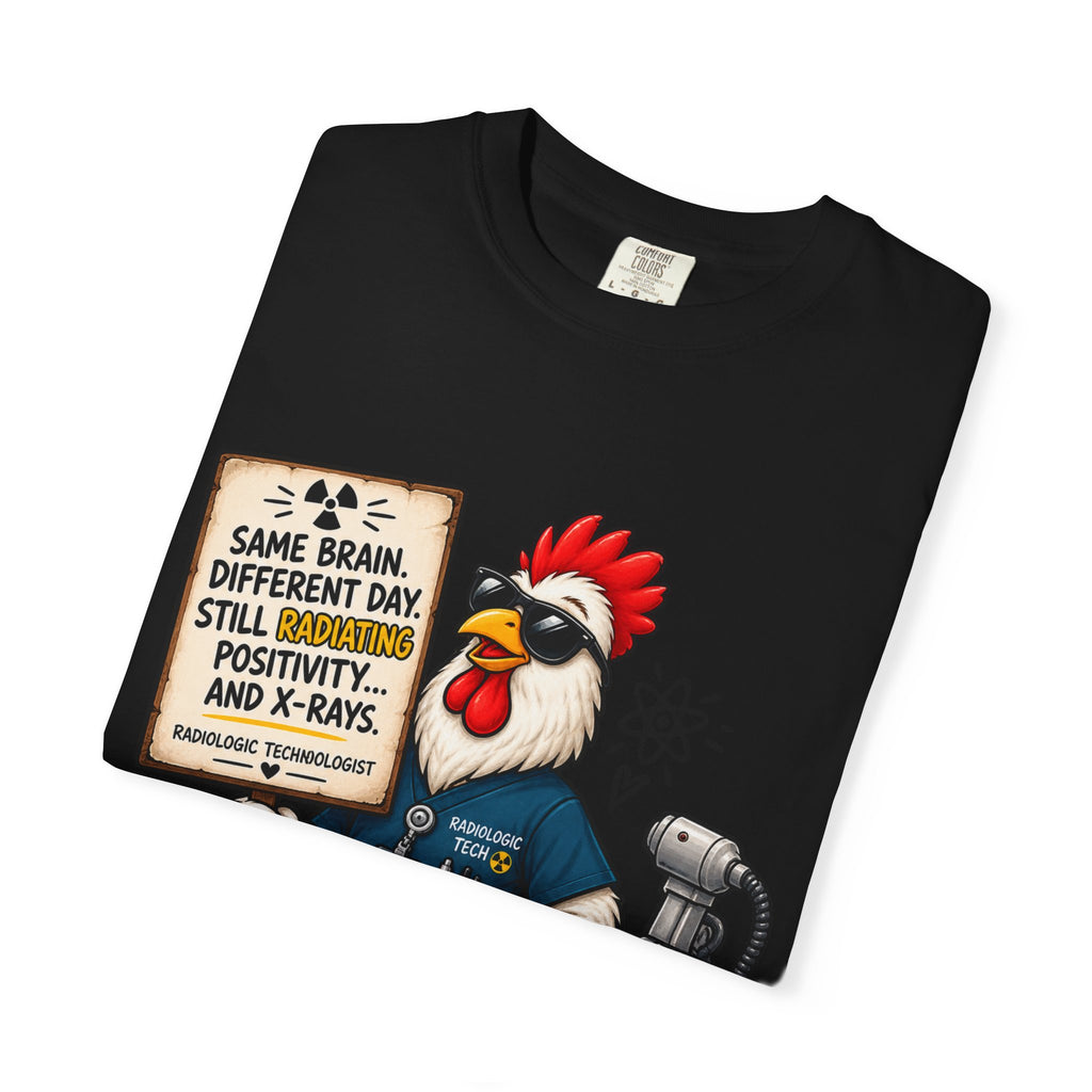 Radiology Rooster T-Shirt — 'Same Brain, Different Day' Medical Tech Tee
