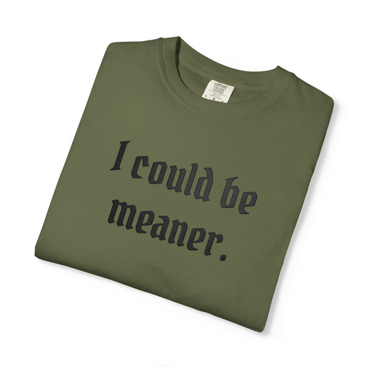 I Could Be Meaner T-Shirt — Funny Goth Quote Tee