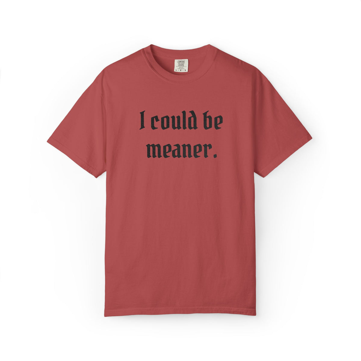 I Could Be Meaner T-Shirt — Funny Goth Quote Tee