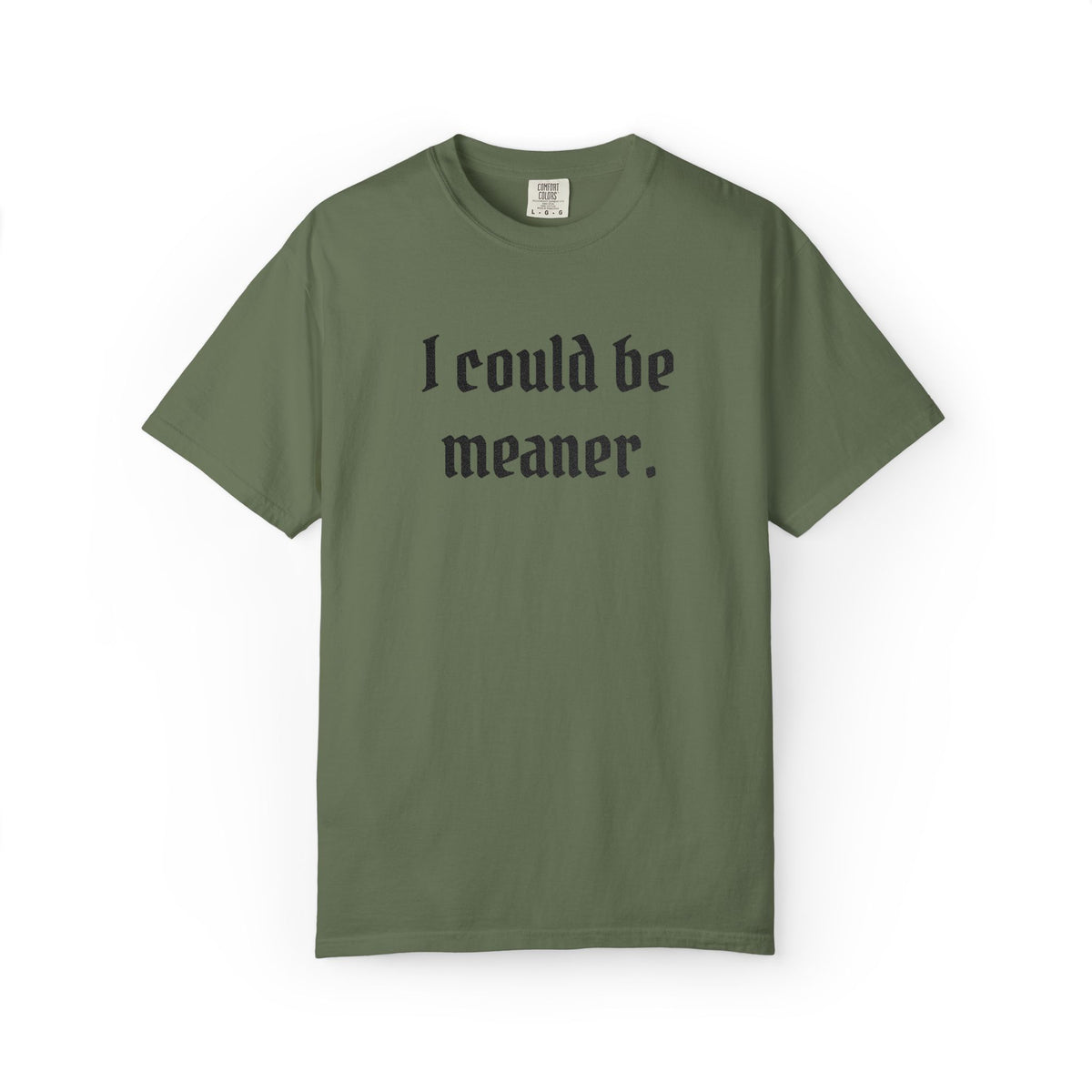 I Could Be Meaner T-Shirt — Funny Goth Quote Tee
