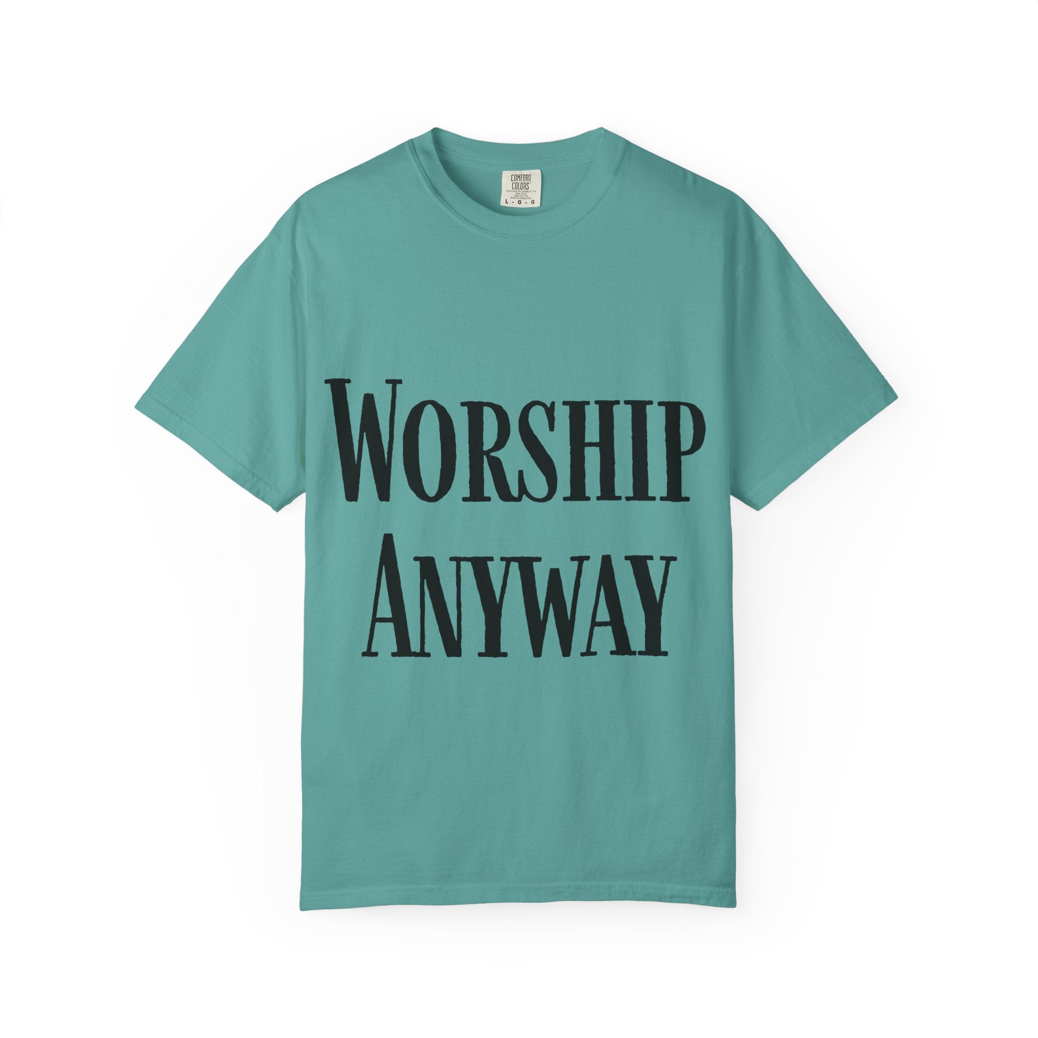 Worship Anyway T-Shirt