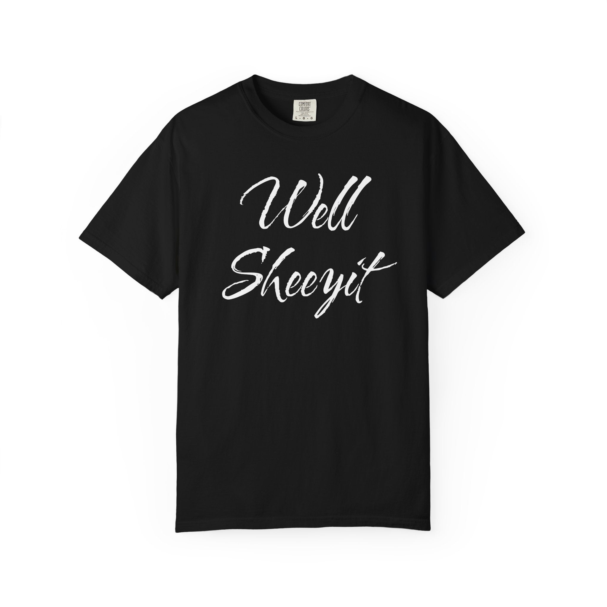 Well Sheeyit T-Shirt – Funny Southern Slang Graphic Tee