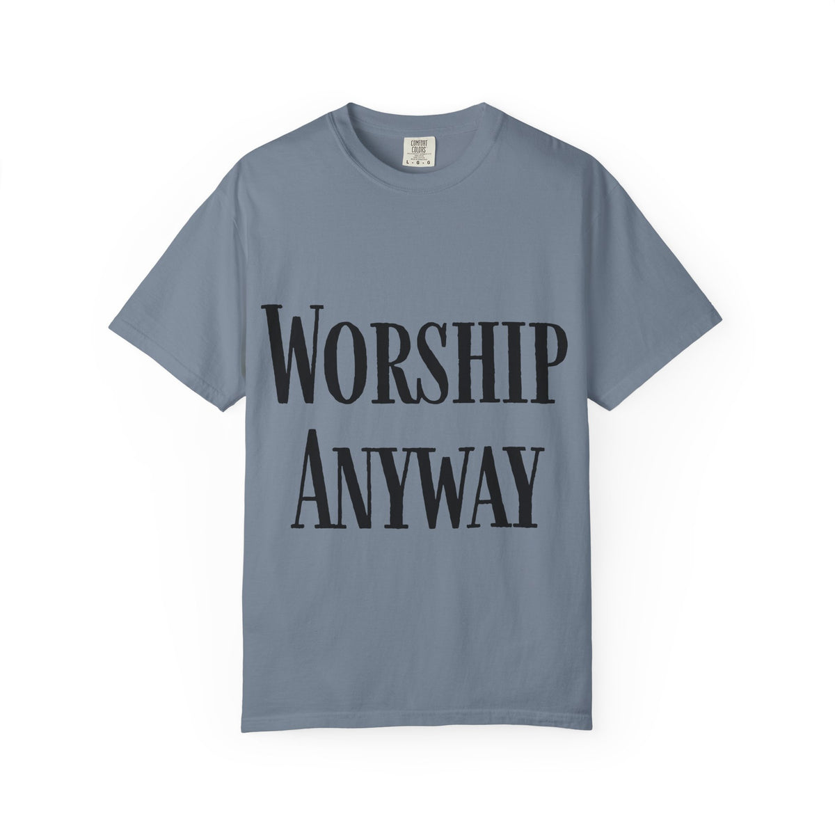 Worship Anyway T-Shirt