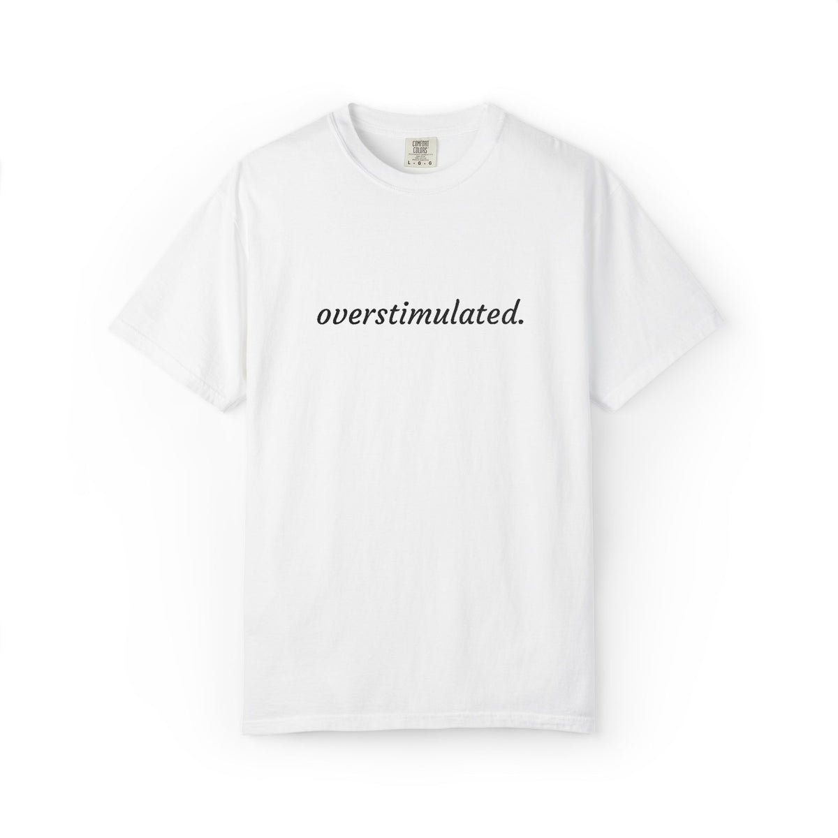 Overstimulated Tee — Minimalist White Graphic T‑Shirt