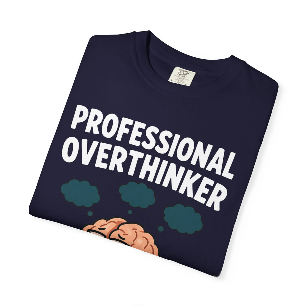 Professional Overthinker T-Shirt — “Certified Since Birth” Funny Brain Graphic Tee